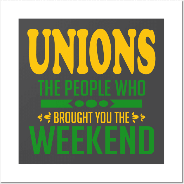 Unions The People Who Brought You The Weekend Wall Art by Voices of Labor